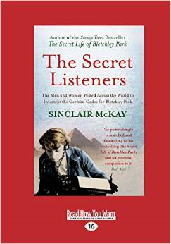 The Secret Listeners: The Men and Women Posted Across the World to Intercept the German Codes for Bletchley Park (Large Print 16pt)