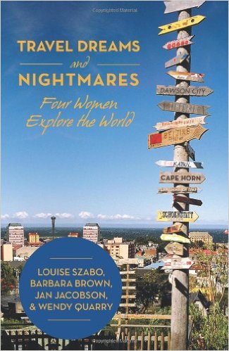 Travel Dreams and Nightmares: Four Women Explore the World