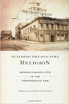 Building the Old Time Religion: Women Evangelists in the Progressive Era