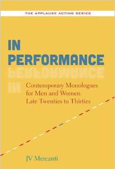 In Performance: Contemporary Monologues for Men and Women Late Twenties to Thirties