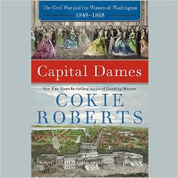 Capital Dames: The Civil War and the Women of Washington, 1848-1868