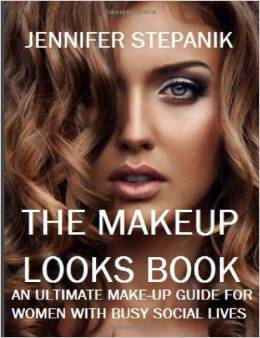 The Makeup Looks Book: An Ultimate Makeup Guide for Women with Busy Social Lives