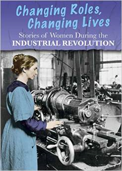 Stories of Women During the Industrial Revolution: Changing Roles, Changing Lives