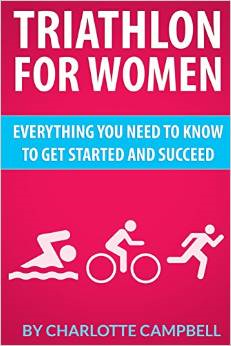 Triathlon for Women: Everything You Need to Know to Get Started and Succeed