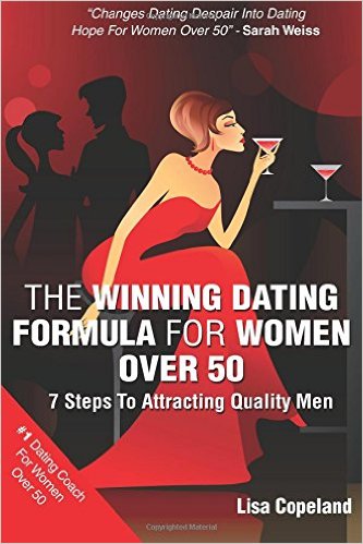 The Winning Dating Formula for Women Over 50: 7 Steps to Attracting Quality Men
