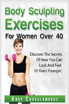 Body Sculpting Exercises for Women Over 40: Look and Feel 10 Years Younger