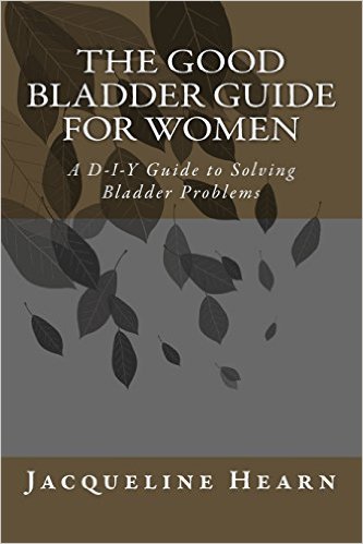 The Good Bladder Guide for Women: A D-I-Y Guide to Solving Bladder Problems