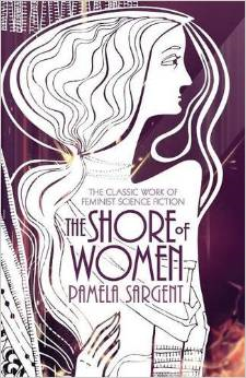 The Shore of Women: The Classic Work of Feminist Science Fiction