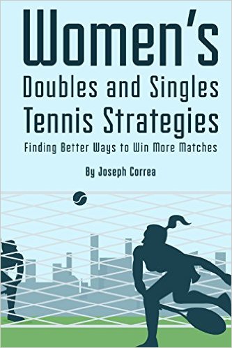 Womens Doubles and Singles Tennis Strategies: Finding Better Ways to Win More Matches