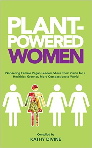 Plant-Powered Women: Pioneering Female Vegan Leaders Share Their Vision for a Healthier, Greener, More Compassionate World