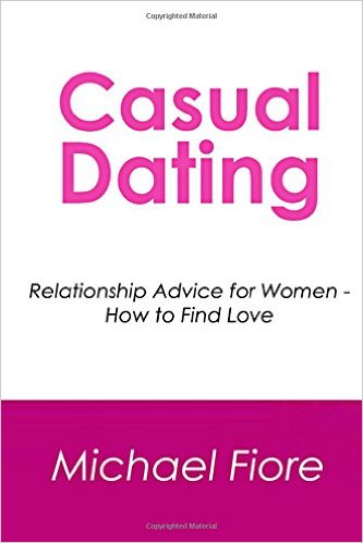 Casual Dating: Relationship Advice for Women - How to Find Love