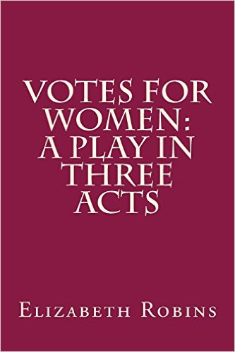 Votes for Women: A Play in Three Acts