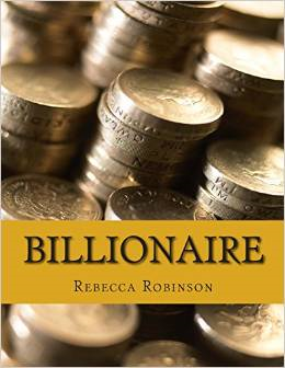 Billionaire: How the Worlds Richest Men and Women Made Their Fortunes