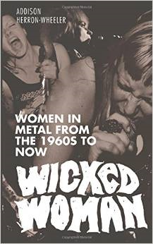 Wicked Woman: Women in Metal from the 1960s to Now