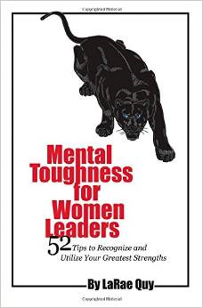 Mental Toughness for Women Leaders: 52 Tips to Recognize and Utilize Your Greatest Strengths