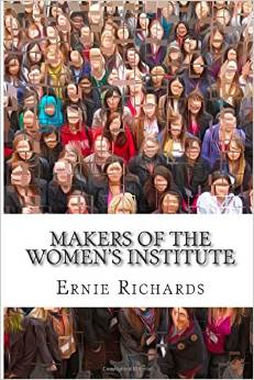 Makers of the Women's Institute: Profiles of Adelaide Hoodless, Madge Watt, Lady Denman, Grace Hadow, Lady Brunner and Cicely McCall