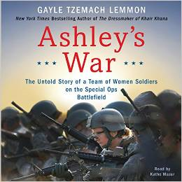 Ashley's War: The Untold Story of a Team of Women Soldiers on the Special Ops Battlefield