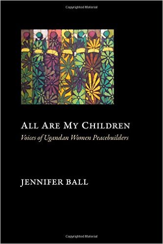 All Are My Children: Voices of Ugandan Women Peacebuilders