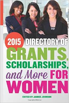 2015 Directory of Grants, Scholarships and More for Women