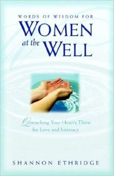 Words of Wisdom for Women at the Well: Quenching Your Heart's Thirst for Love and Intimacy