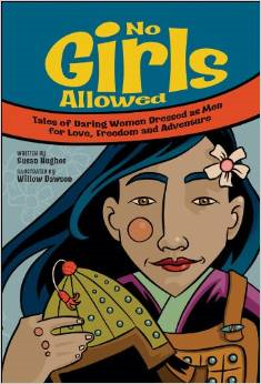 No Girls Allowed: Tales of Daring Women Dressed as Men for Love, Freedom and Adventure