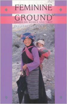 Feminine Ground: Essays on Women and Tibet