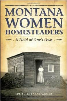 Montana Women Homesteaders: A Field of One's Own