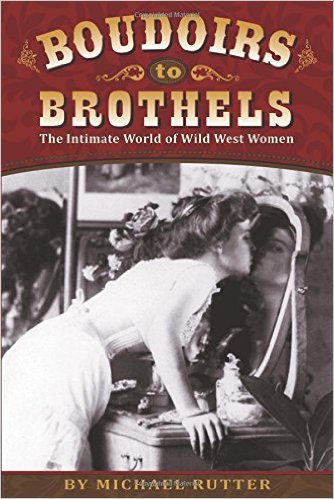 Boudoirs to Brothels: The Intimate World of Wild West Women