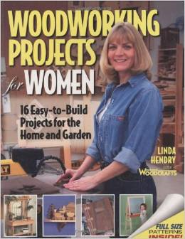 Woodworking Projects for Women: 16 Easy-To-Build Projects for the Home and Garden