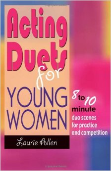 Acting Duets for Young Women: 8 to 10 Minute Duo Scenes for Practice and Competition