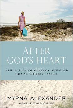 After God's Heart: A Bible Study for Women on Loving and Obeying God from 1 Samuel