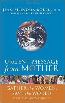 Urgent Message from Mother: Gather the Women, Save the World