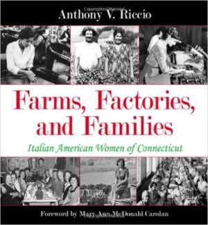 Farms, Factories, and Families: Italian American Women of Connecticut